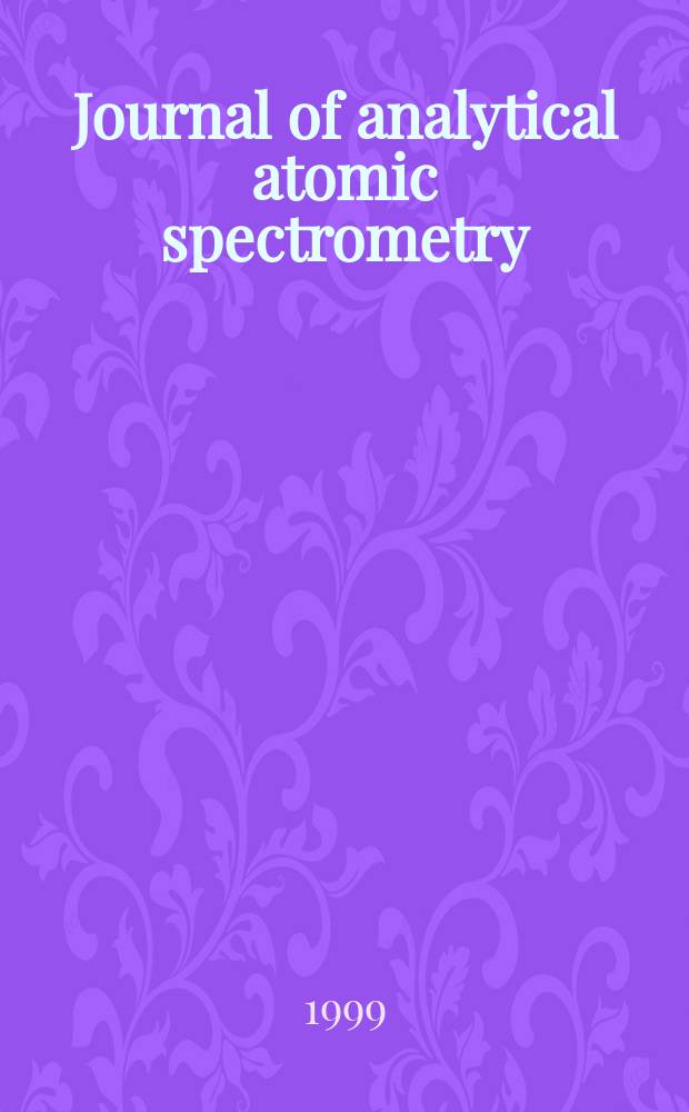 Journal of analytical atomic spectrometry : JAAS (Incl. Atomic spectrometry updates). Vol.14, №9 : European winter conference on plasma spectrochemistry (1999; Pau)