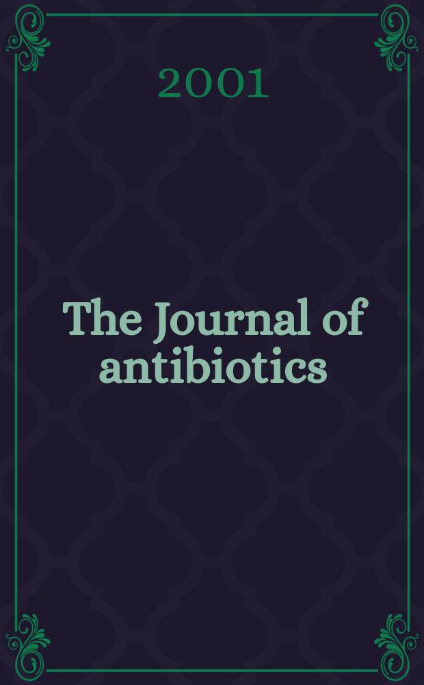 The Journal of antibiotics : An intern. journal devoted to research on antibiotics and other microbial products Publ. by Japan antibiotics research assoc. Vol.54, №12