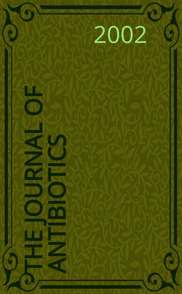 The Journal of antibiotics : An intern. journal devoted to research on antibiotics and other microbial products Publ. by Japan antibiotics research assoc. Vol.55, №3