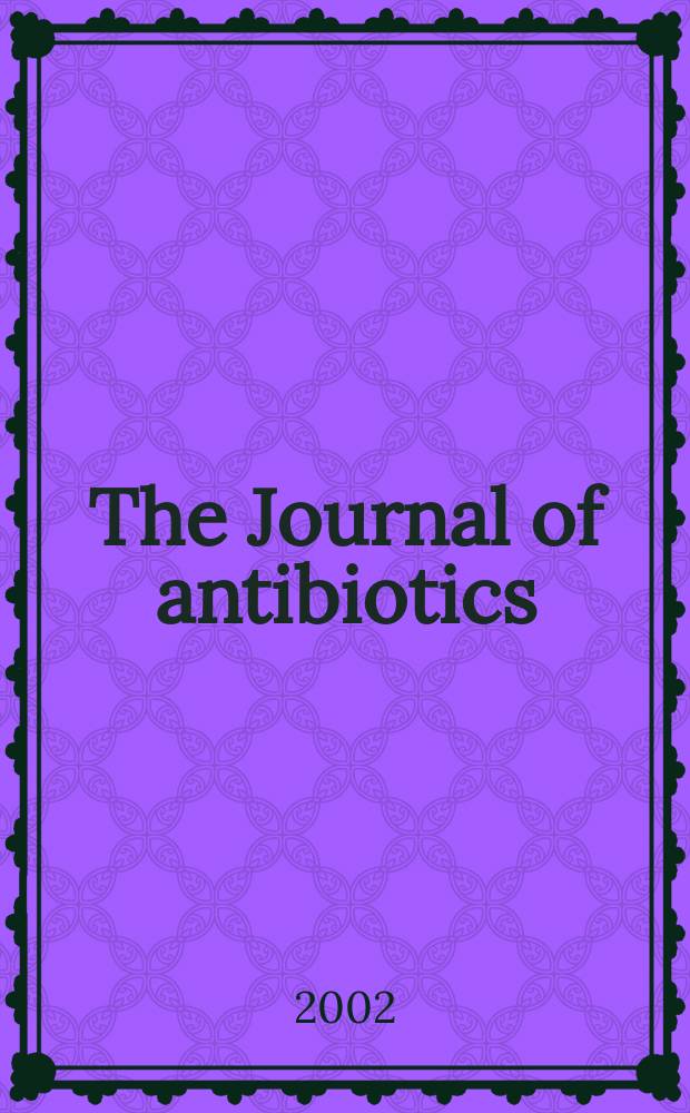 The Journal of antibiotics : An intern. journal devoted to research on antibiotics and other microbial products Publ. by Japan antibiotics research assoc. Vol.55, №5