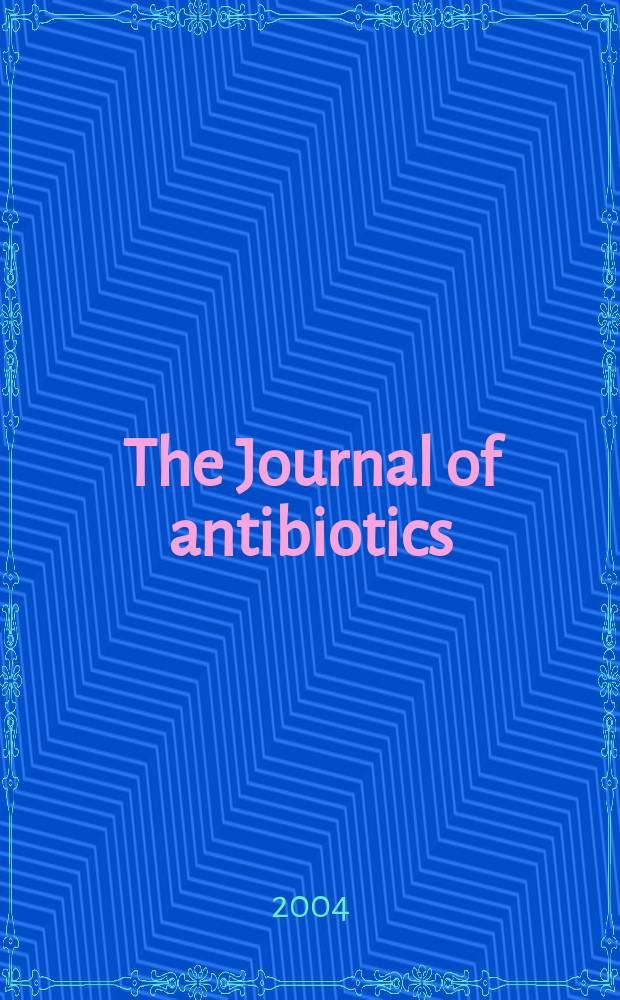 The Journal of antibiotics : An intern. journal devoted to research on antibiotics and other microbial products Publ. by Japan antibiotics research assoc. Vol.57, №2