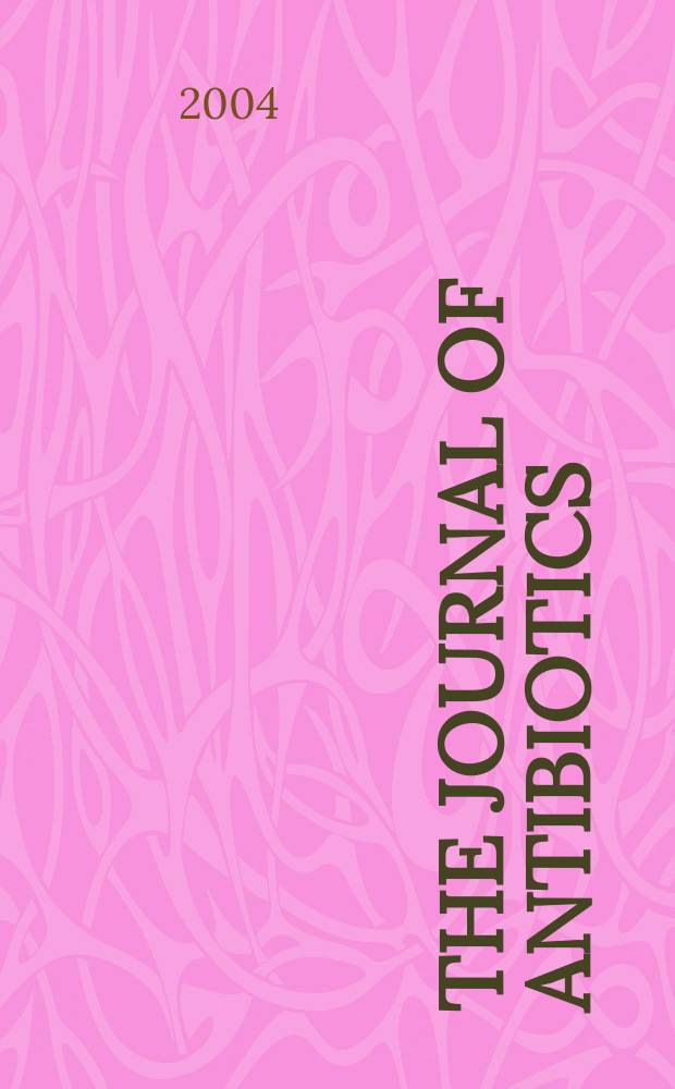 The Journal of antibiotics : An intern. journal devoted to research on antibiotics and other microbial products Publ. by Japan antibiotics research assoc. Vol.57, №6