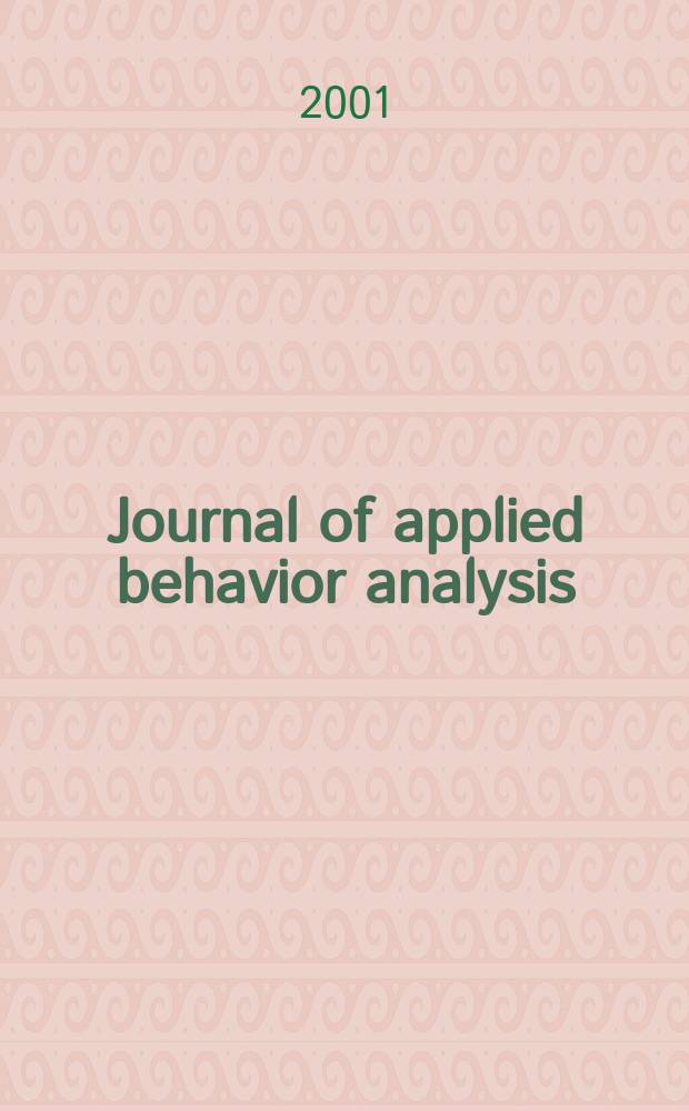 Journal of applied behavior analysis : J. publ. quart. by the Soc. for the experimental analysis of behavior. Vol.34, №3