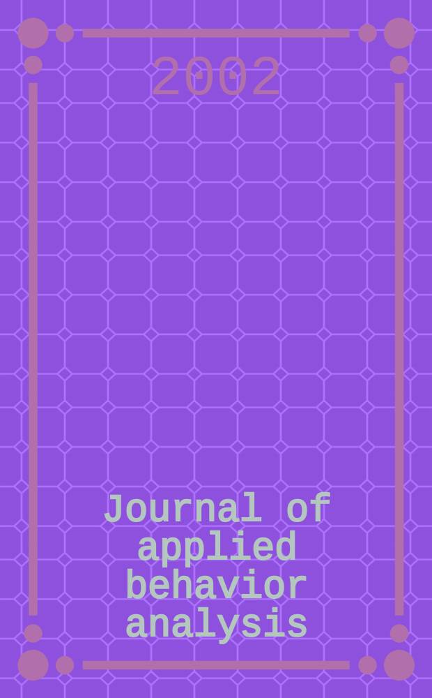 Journal of applied behavior analysis : J. publ. quart. by the Soc. for the experimental analysis of behavior. Vol.35, №2