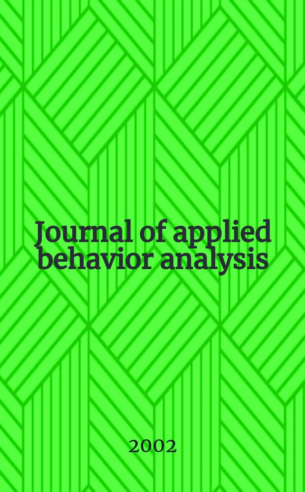 Journal of applied behavior analysis : J. publ. quart. by the Soc. for the experimental analysis of behavior. Vol.35, №3