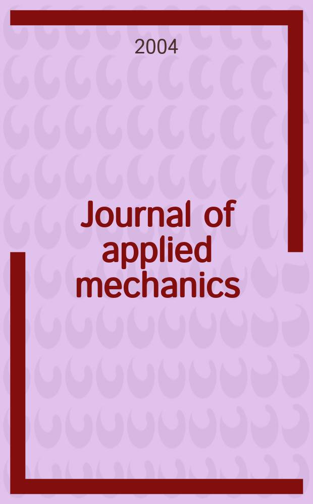 Journal of applied mechanics : (Contributions of the A.S.M.E. Applied mechanics division). Vol.71, №6
