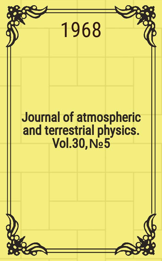 Journal of atmospheric and terrestrial physics. Vol.30, №5 : Papers to the Symposium on upper atmospheric winds, waves and ionospheric drifts held at St. Gallen, Switzerland in Oct., 1967