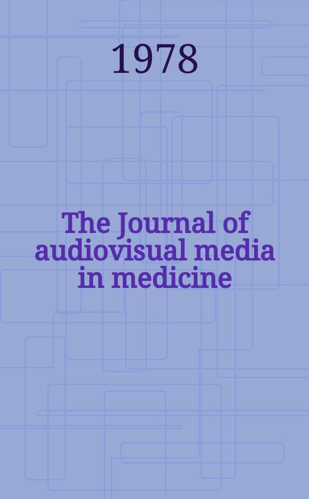 The Journal of audiovisual media in medicine : Formerly "Medical and biological illustration" : The journal of the Inst. of med. a. biol. ill