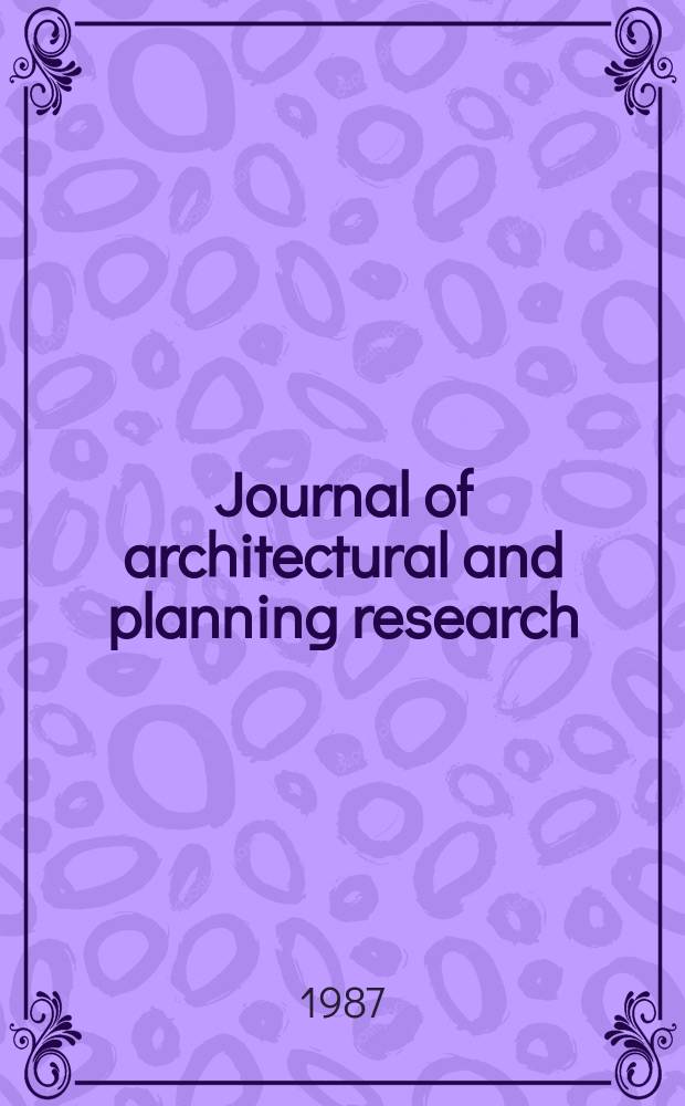 Journal of architectural and planning research : Formerly the Journal of architectural research. Vol.4, №4 : (Design and democracy)