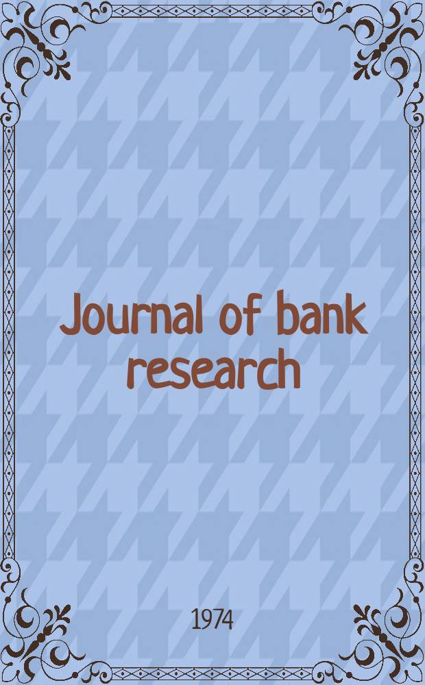 Journal of bank research : Publ. quarterly by Bank adm. inst