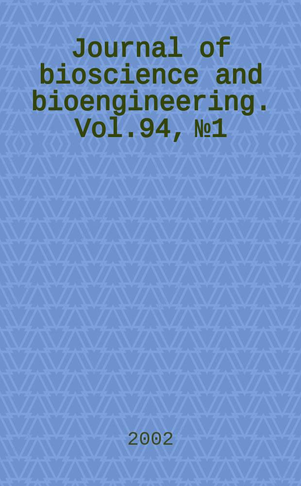 Journal of bioscience and bioengineering. Vol.94, №1