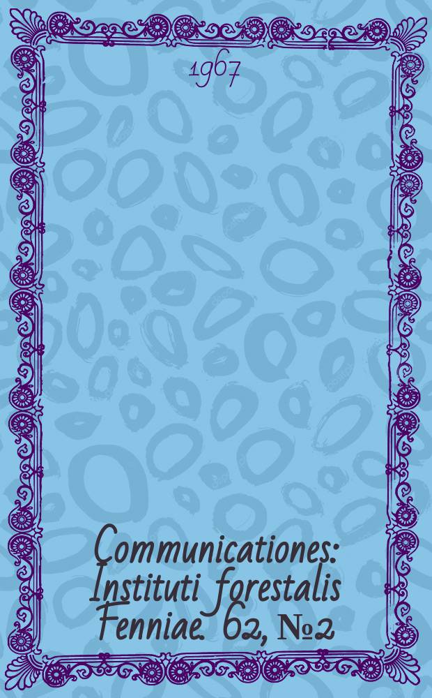 Communicationes : Instituti forestalis Fenniae. 62, №2