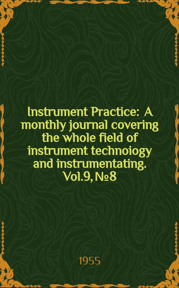 Instrument Practice : A monthly journal covering the whole field of instrument technoiogy and instrumentating. Vol.9, №8