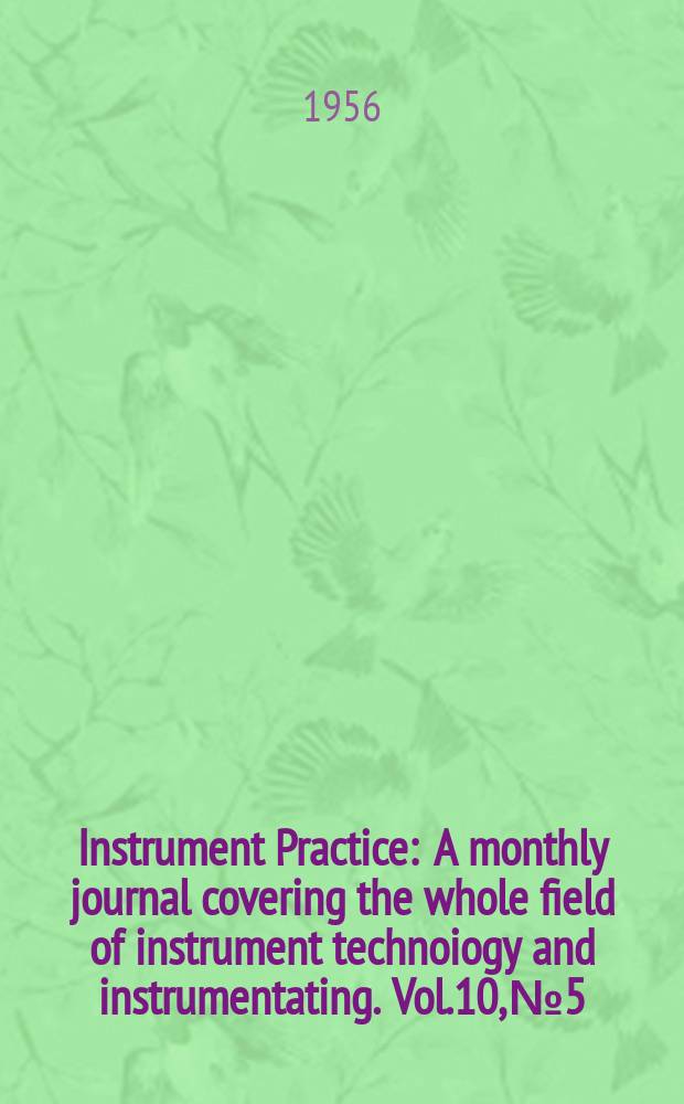 Instrument Practice : A monthly journal covering the whole field of instrument technoiogy and instrumentating. Vol.10, №5