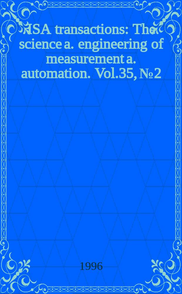 ISA transactions : The science a. engineering of measurement a. automation. Vol.35, №2 : Measurement and control in the process industries