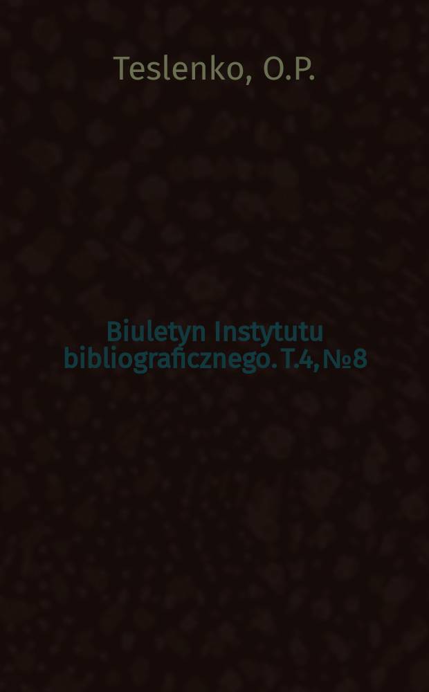 Biuletyn Instytutu bibliograficznego. T.4, №8 : O projekcie klasyfikacji bibliotecznej