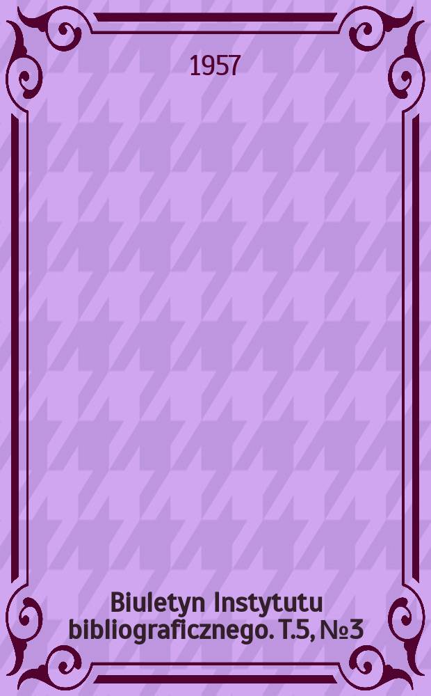 Biuletyn Instytutu bibliograficznego. T.5, №3 : Centralne katalogi