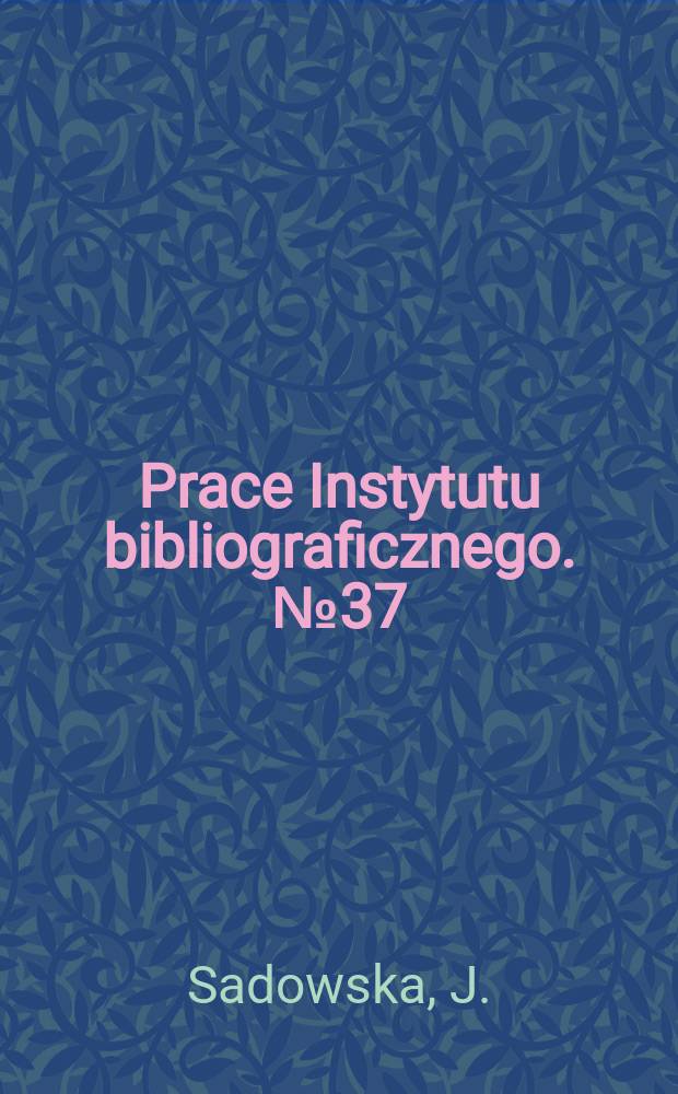 Prace Instytutu bibliograficznego. №37 : Język haseł przedmiotowych Biblioteki