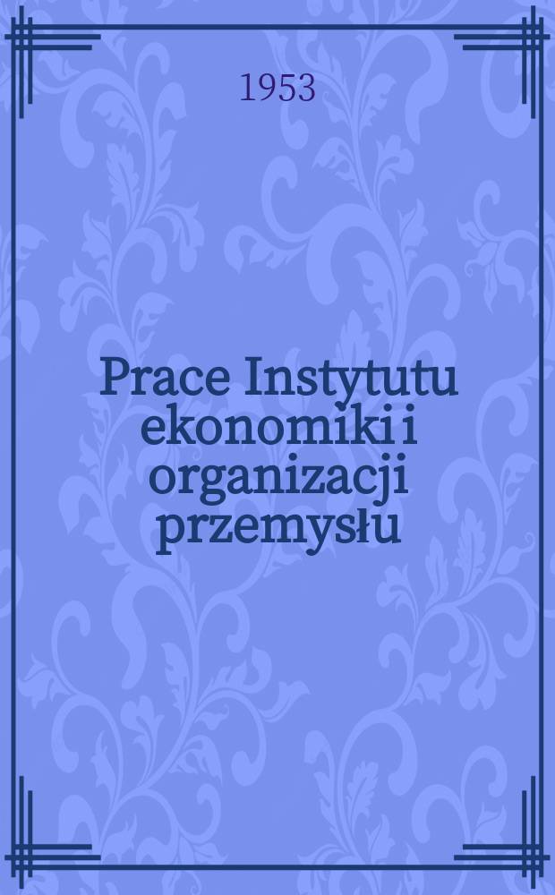 Prace Instytutu ekonomiki i organizacji przemysłu