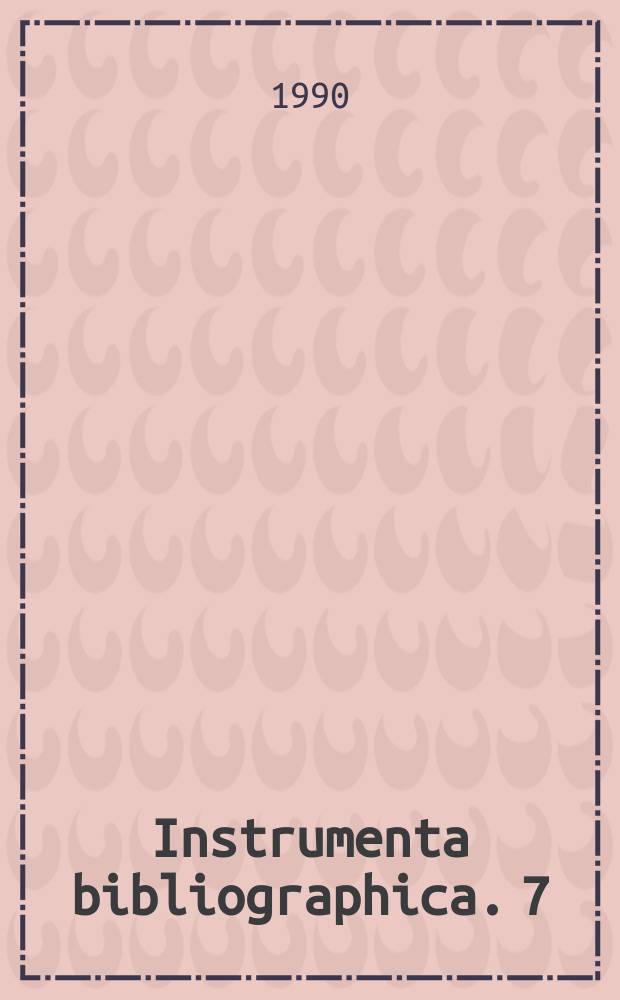 Instrumenta bibliographica. 7 : Correcciones y adiciones al catálogo de seudónimos, anagramas, iniciales y otros alias usados por escritores mexicanos y estranjeros que han que han publicado en México