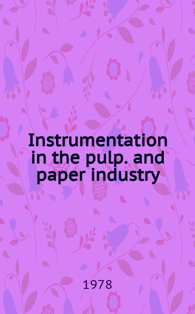 Instrumentation in the pulp. and paper industry
