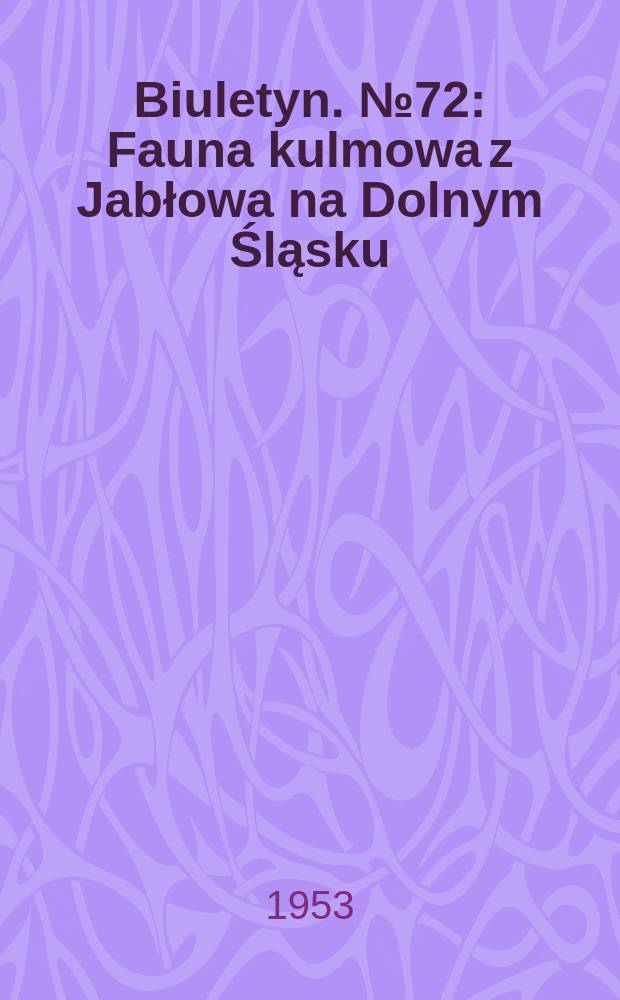 Biuletyn. №72 : Fauna kulmowa z Jabłowa na Dolnym Śląsku