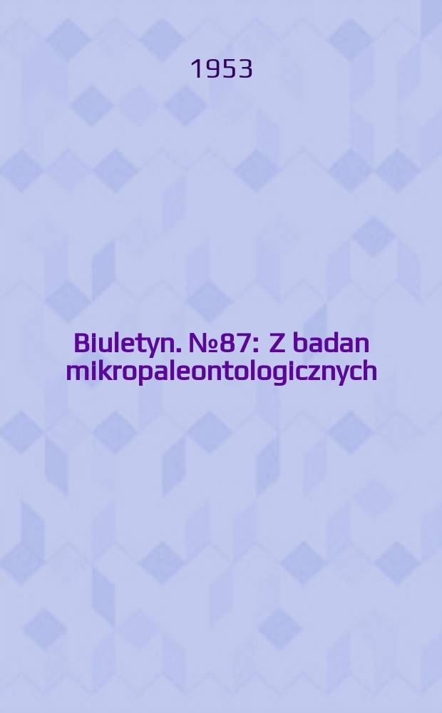 Biuletyn. №87 : Z badan mikropaleontologicznych