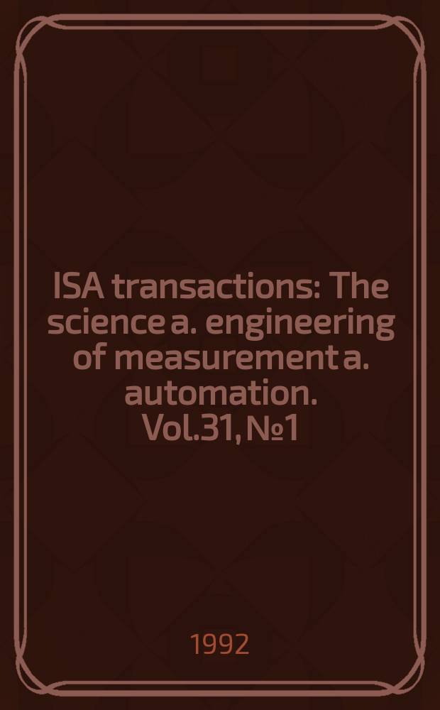 ISA transactions : The science a. engineering of measurement a. automation. Vol.31, №1 : Applying instrumentation and automation in environmental engineering