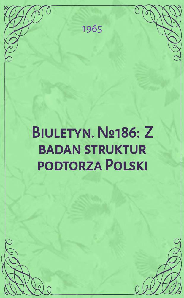 Biuletyn. №186 : Z badan struktur podtorza Polski