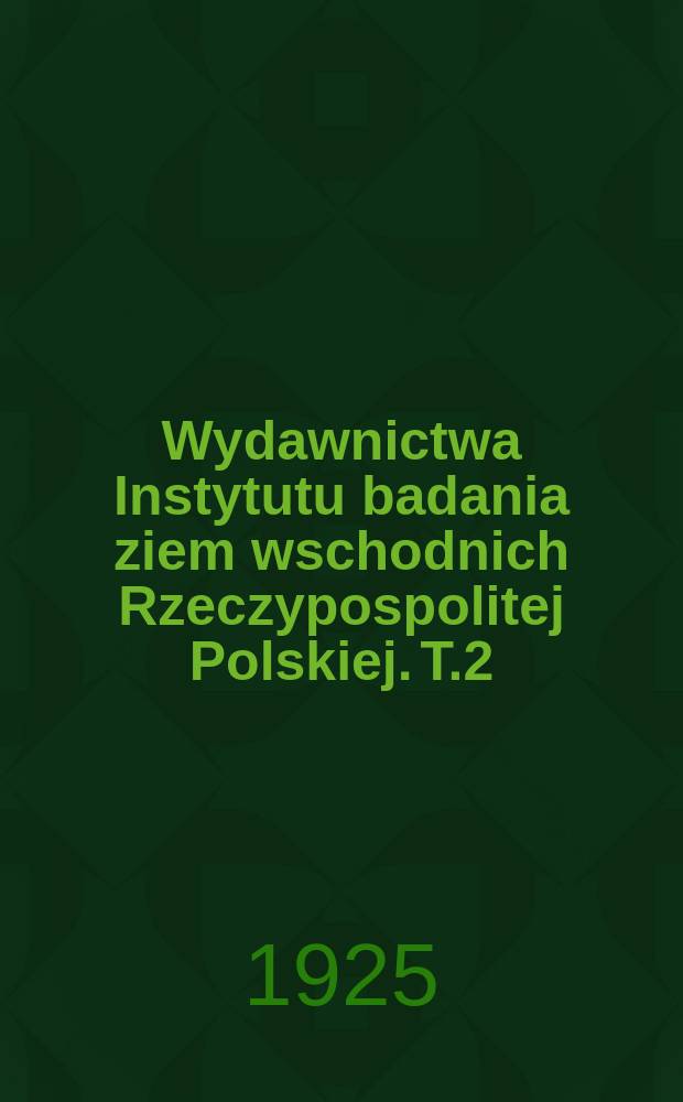 Wydawnictwa Instytutu badania ziem wschodnich Rzeczypospolitej Polskiej. T.2 : Rok 1831 w Minszczyznie