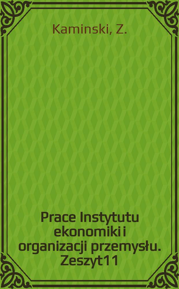 Prace Instytutu ekonomiki i organizacji przemysłu. Zeszyt11 : Gospodarka remontowa przedsiębiorstwa przemysłu chemicznego
