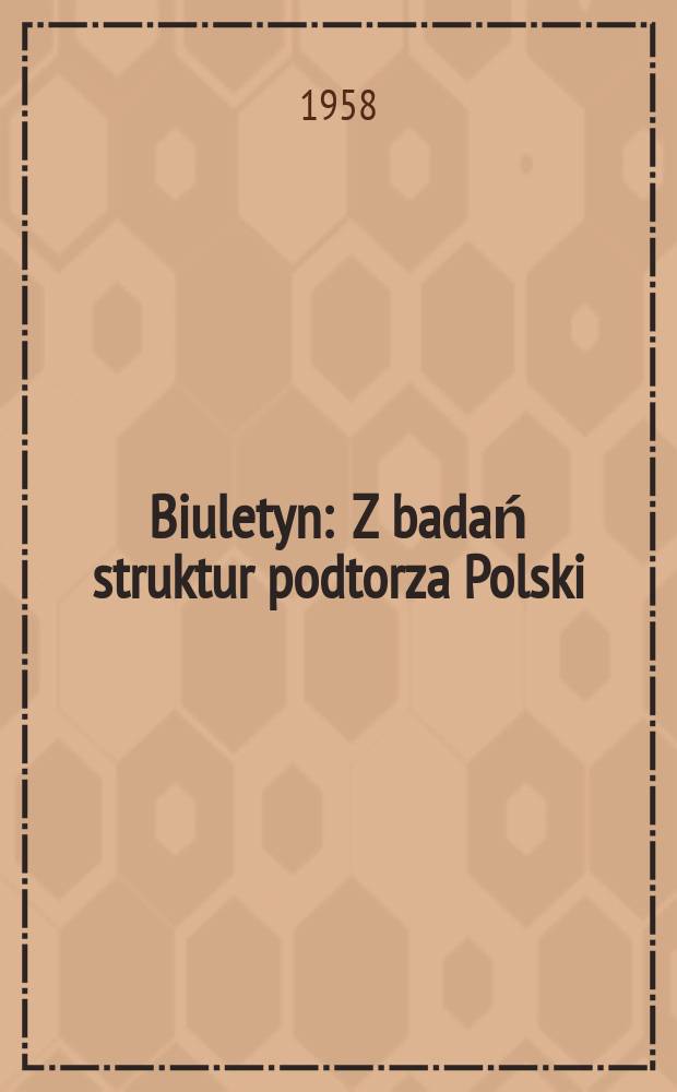 Biuletyn : Z badań struktur podtorza Polski