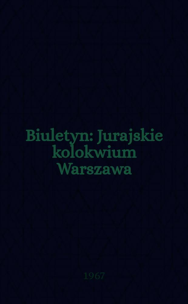 Biuletyn : Jurajskie kolokwium Warszawa