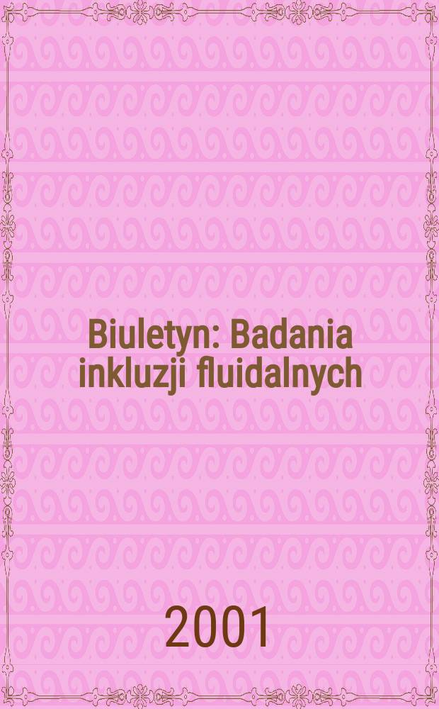 Biuletyn : Badania inkluzji fluidalnych