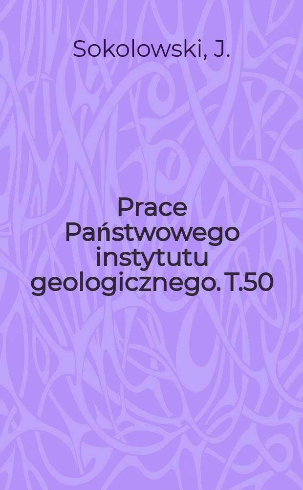 Prace Państwowego instytutu geologicznego. T.50 : Rola balokinezy w rozwoju osadów mezozoicznych i kenozoicznych struktury Mogilna i synklinorium mogileńsko - łódzkiego