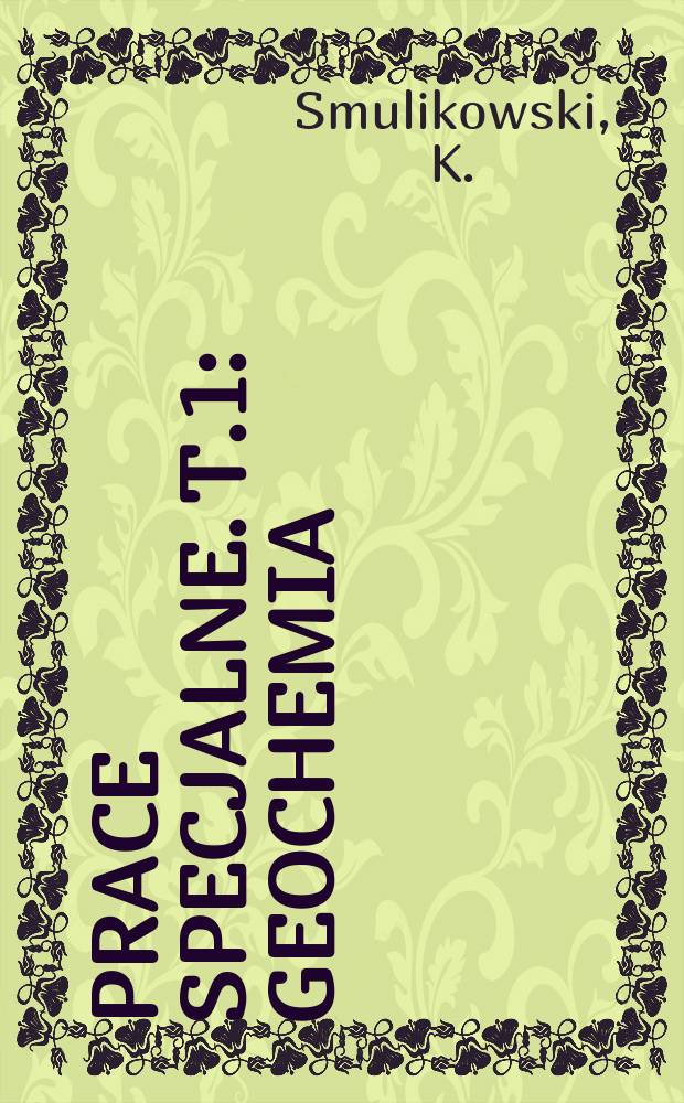 Prace specjalne. T.1 : Geochemia