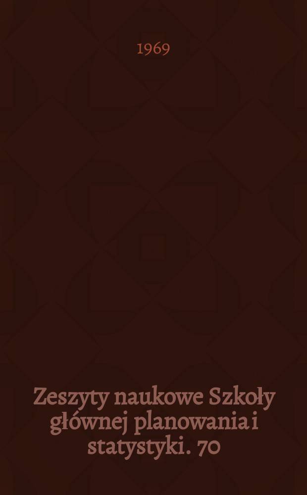 Zeszyty naukowe Szkoły głównej planowania i statystyki. 70