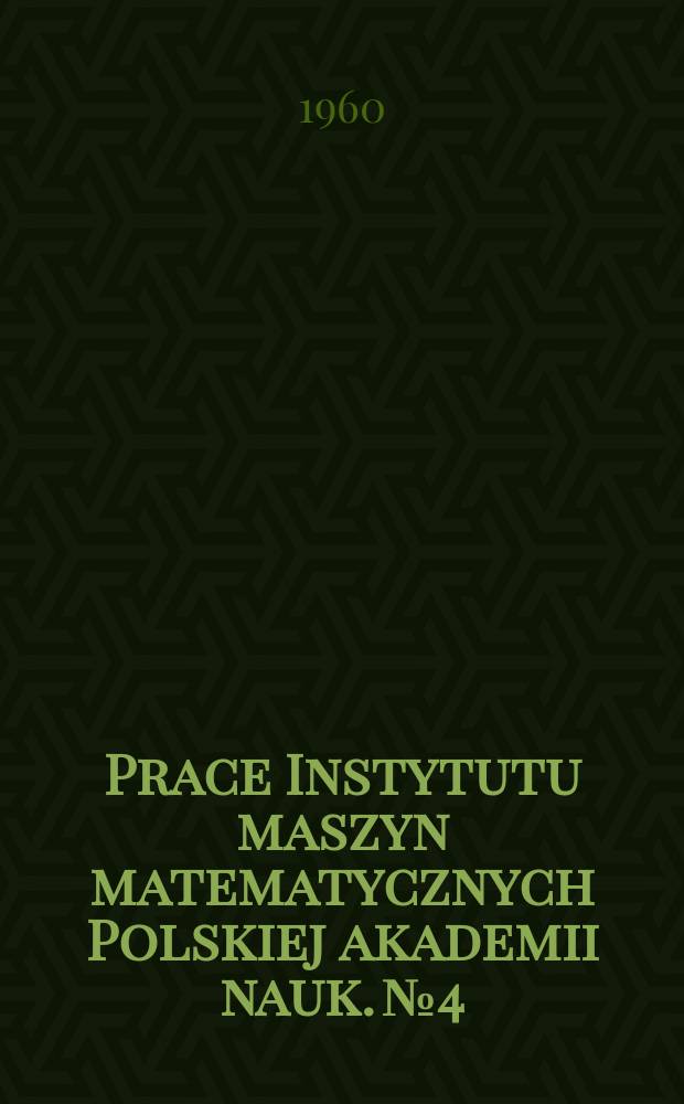 Prace Instytutu maszyn matematycznych Polskiej akademii nauk. №4 : Dynamiczna tranzystorowa realizacja sieci logicznych