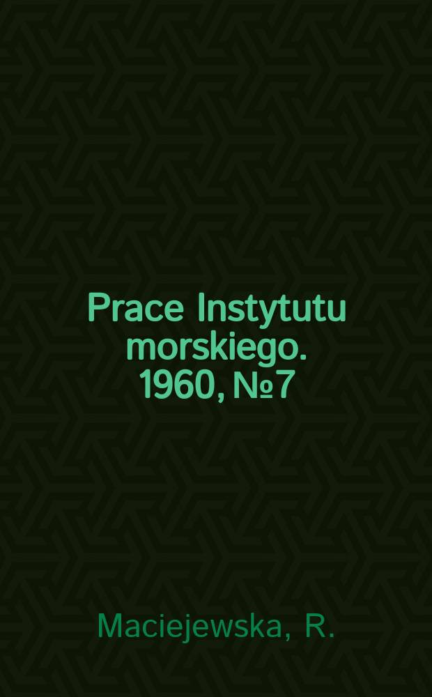 Prace Instytutu morskiego. 1960, №7 : Aktualne zagadnienia organizacyjno - prawne administracji morskiej w niekt&oacute;rych państwach socjalistycznych