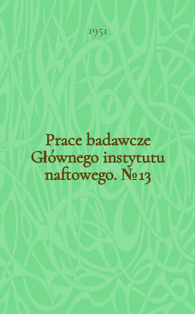Prace badawcze Głównego instytutu naftowego. №13 : Podnośniki śrubowe i hydrauliczne w kopalnictwie naftowym