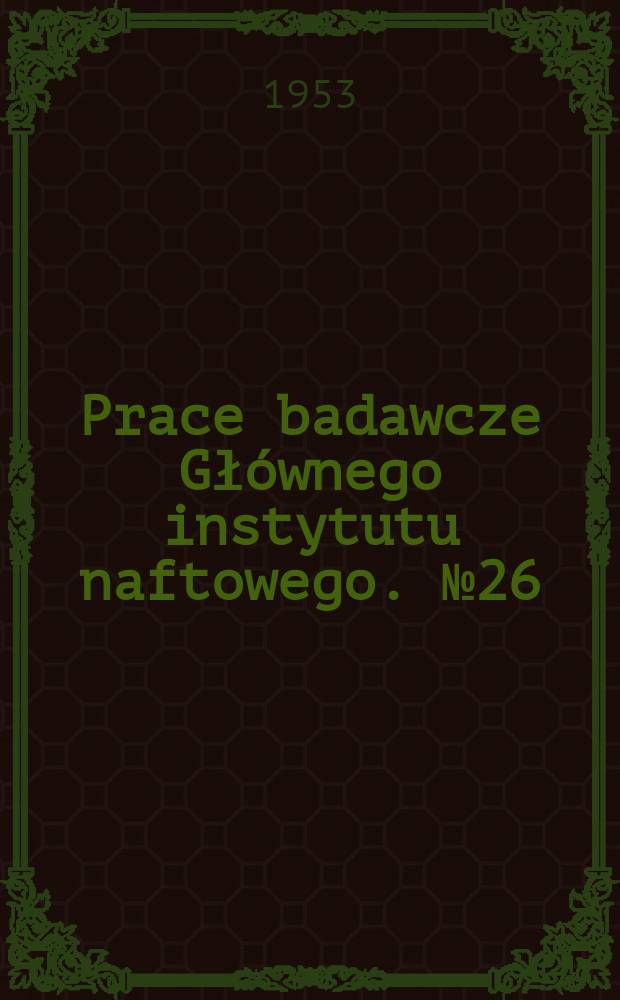 Prace badawcze Gł&oacute;wnego instytutu naftowego. №26 : Elektryczny aparat do oznaczania zawartości gaz&oacute;w i par palnych w powietrzu