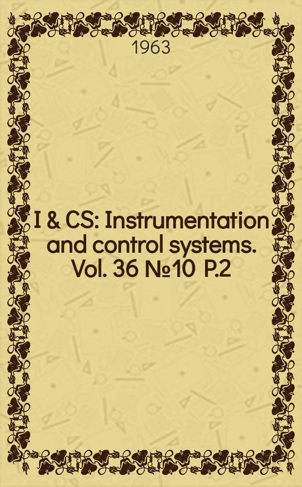 I & CS : Instrumentation and control systems. Vol. 36 № 10 P.2