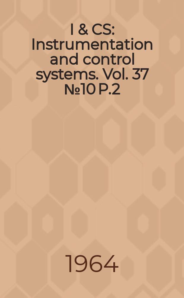 I & CS : Instrumentation and control systems. Vol. 37 № 10 P.2