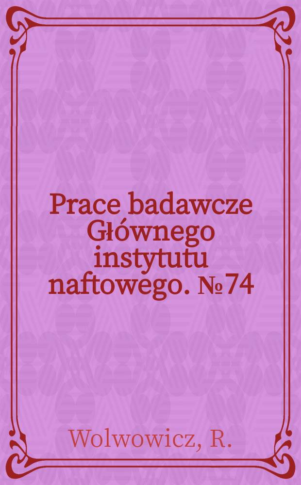 Prace badawcze Głównego instytutu naftowego. №74 : Nakręcanie zworników na rury płuczkowe po uprzednim nagrzaniu i umocnienie połączenia spoina