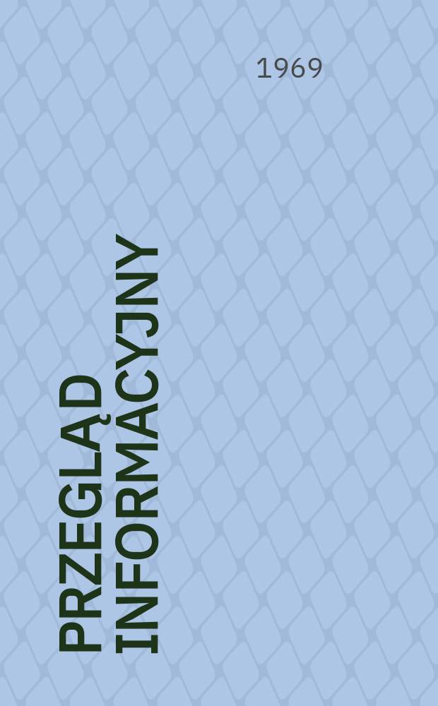 Przegląd informacyjny : Przegląd bibliograficzny ważniejszych artykułów z czasopism krajowych i zagranicznych oprac. przez Ośrodek dokumentacji i informacji naukowej IUA