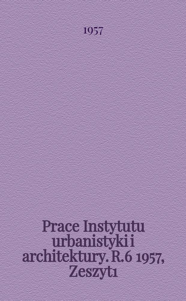Prace Instytutu urbanistyki i architektury. R.6 1957, Zeszyt1(16) : Ze studi&oacute;w nad budownictwem wiejskim