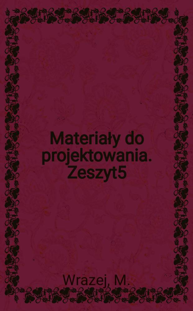Materiały do projektowania. Zeszyt5 : Z zagadnień zbrojenia ulic