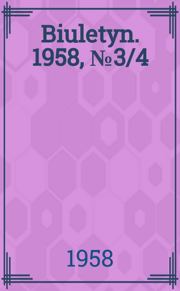 Biuletyn. 1958, №3/4
