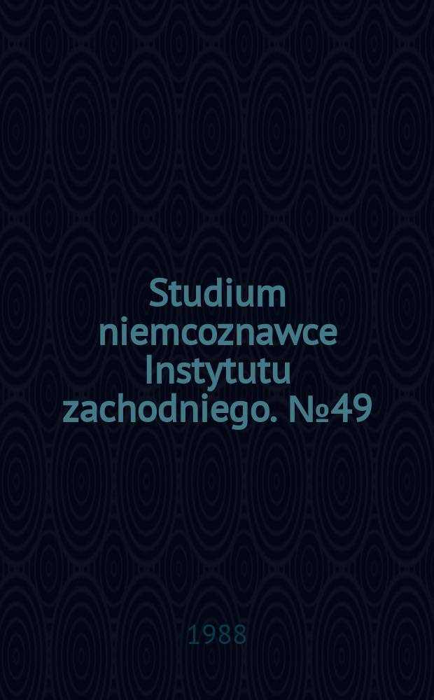 Studium niemcoznawce Instytutu zachodniego. №49 : Polska w propagandzie i polityce III Rzeszy...