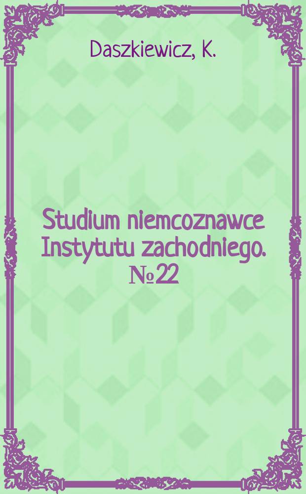 Studium niemcoznawce Instytutu zachodniego. №22 : Zbrodnie hitlerowskie w prawie karnym...